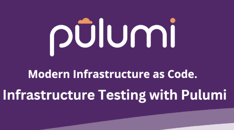 Infrastructure Testing with Pulumi: Writing tests for infrastructure code and performing validation.